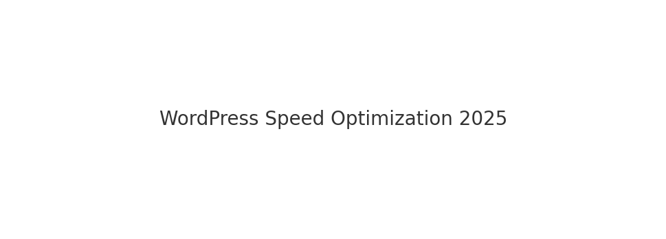 WordPress speed optimization 2025