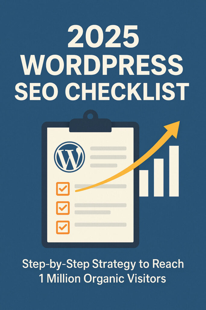 2025 WordPress SEO Checklist: Step-by-Step Strategy to Reach 1 Million Organic Visitors